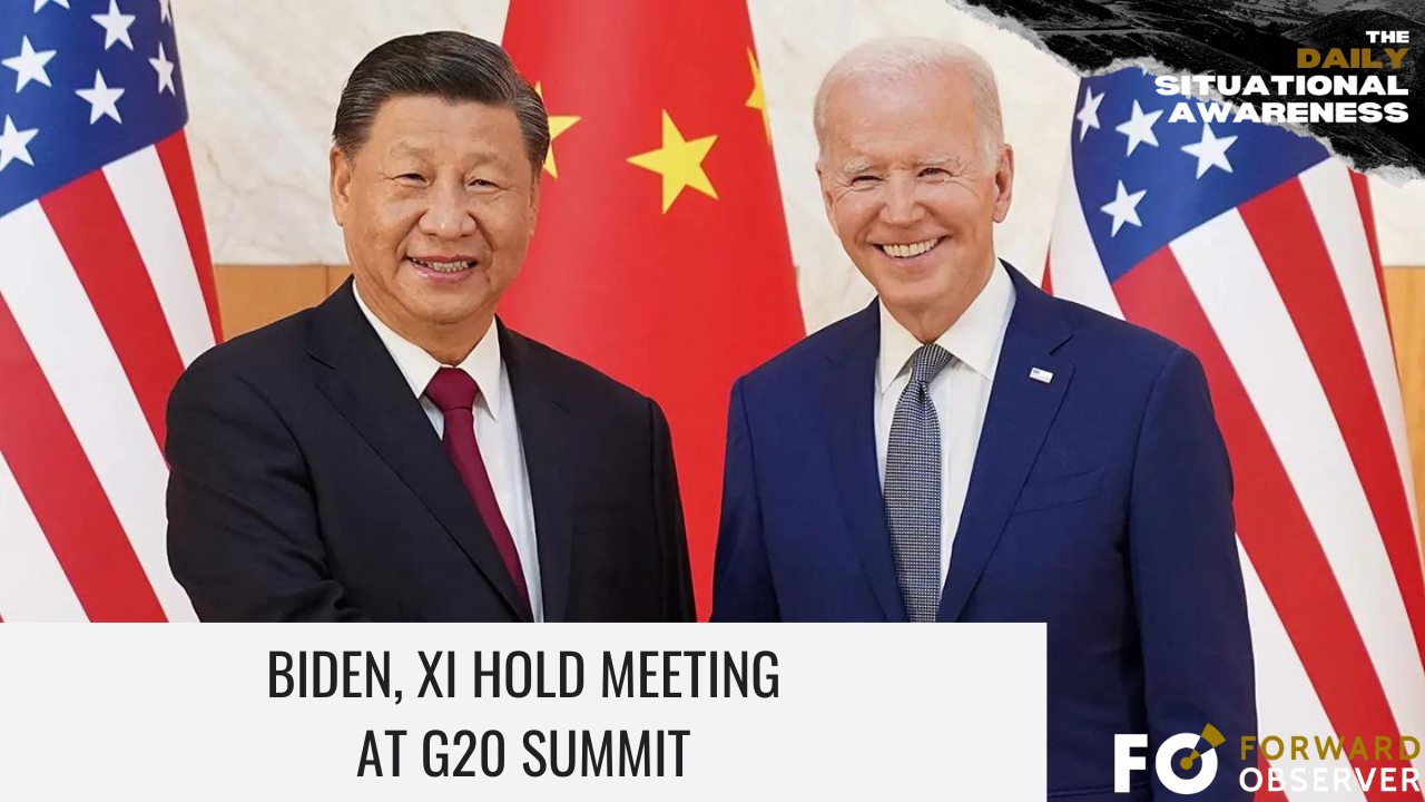 DailySA: Biden, Xi Hold Meeting At G20 Summit – Forward Observer